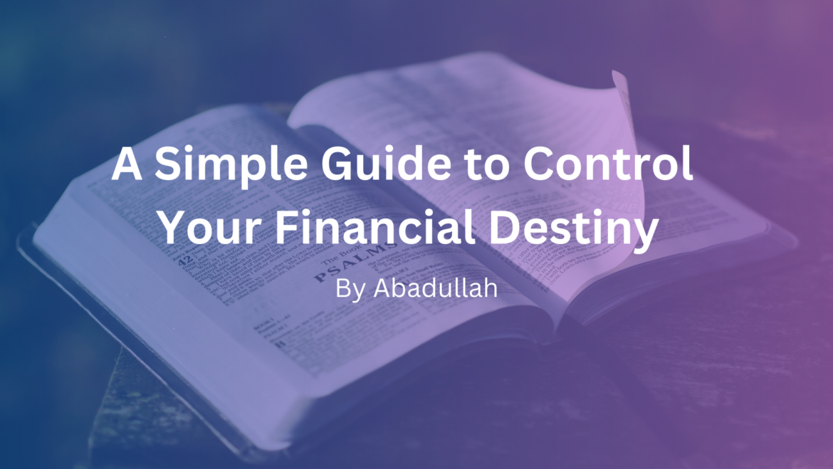 A Simple Guide to Control Your Financial Destiny