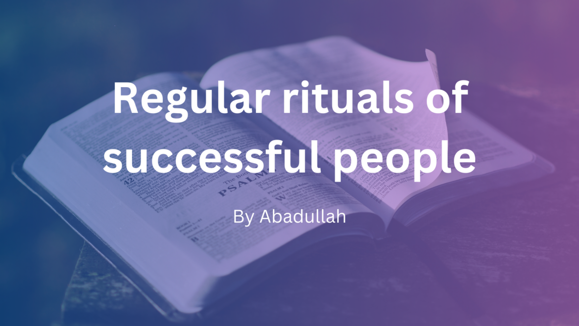 Regular rituals of successful people